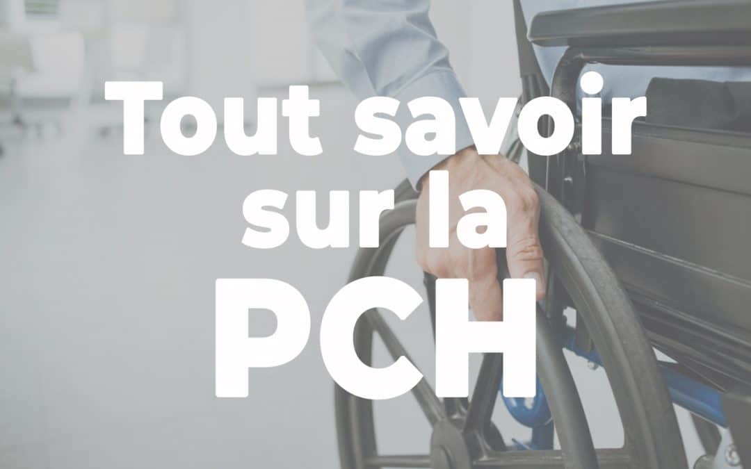 [CONSEILS] Tout savoir sur la PCH