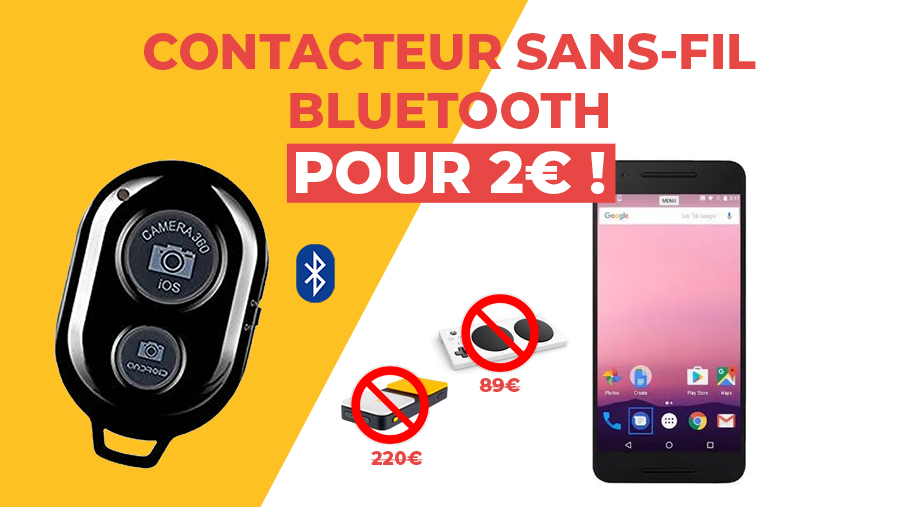[CONSEIL] Créer un contacteur sans-fil bluetooth pour 2€ et économisez 200€ !